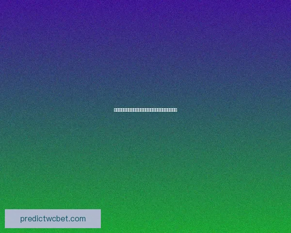 世界杯体育投注攻略：如何分析球队表现提升投注策略技巧